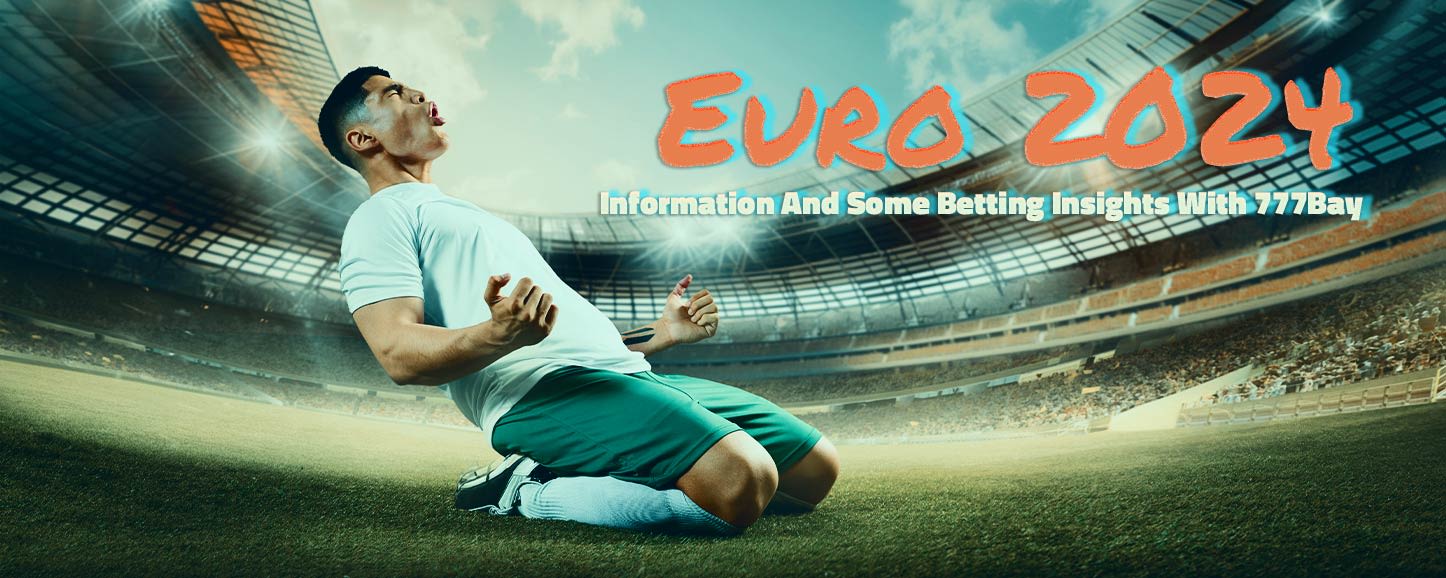 Join us at 777Bay for Euro 2024 and win big with your bets!