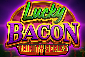 LUCKY BACON TRINITY SERIES