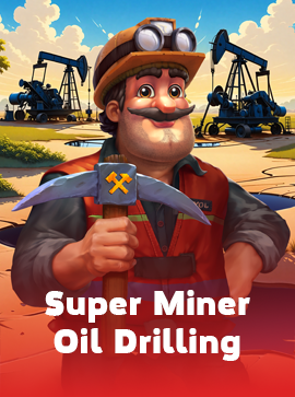 Super Miner - Oil Drilling